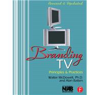Branding TV: Principles and Practices by McDowell; Walter, 9781138142671