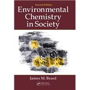 Environmental Chemistry in Society, Second Edition by Beard; James M., 9781439892671
