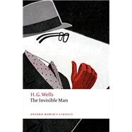 The Invisible Man A Grotesque Romance by Wells, H. G.; Beaumont, Matthew, 9780198702672