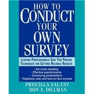 HOW TO CONDUCT YOUR OWN SURVEY by Salant, Priscilla; Dillman, Don A., 9780471012672