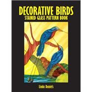 Decorative Birds Stained Glass Pattern Book by Daniels, Linda, 9780486272672