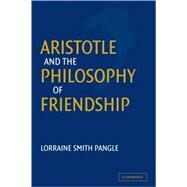 Aristotle and the Philosophy of Friendship by Lorraine Smith Pangle, 9780521052672