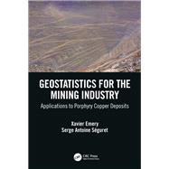 Geostatistics for the Mining Industry by Xavier Emery; Serge Antoine Sguret, 9781000282672