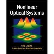 Nonlinear Optical Systems by Lugiato, Luigi; Prati, Franco; Brambilla, Massimo, 9781107062672