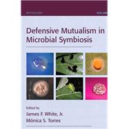 Defensive Mutualism in Microbial Symbiosis by White; James F., 9781138372672