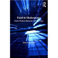 Food in Shakespeare by Joan Fitzpatrick, 9781315582672