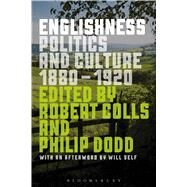 Englishness Politics and Culture 1880-1920 by Colls, Robert; Dodd, Philip, 9781472522672