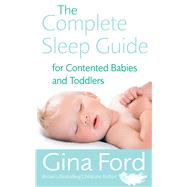 The Complete Sleep Guide for Contented Babies & Toddlers by Ford, Gina, 9780091912673