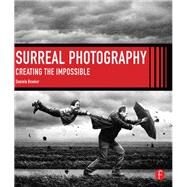 Surreal Photography: Creating The Impossible by Bowker; Daniela, 9780415662673