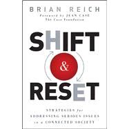 Shift and Reset Strategies for Addressing Serious Issues in a Connected Society by Reich, Brian; Case, Jean, 9780470942673