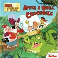 After a While, Crocodile by Larose, Melinda; Character Building Studio; Disney Storybook Art Team, 9780606352673