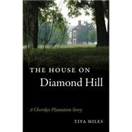 The House on Diamond Hill by Miles, Tiya, 9780807872673