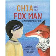 Chia and the Fox Man by Atwater, Barbara J. (RTL); Atwater, Ethan J. (RTL); Dwyer, Mindy, 9781513262673