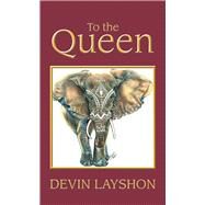 To the Queen by Layshon, Devin, 9781532072673