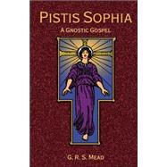 Pistis Sophia by Mead, G. R. S., 9781585092673