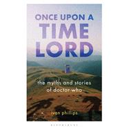 Once upon a Time Lord by Phillips, Ivan, 9781784532673