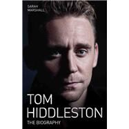 Tom Hiddleston The Biography by Marshall, Sarah, 9781786062673