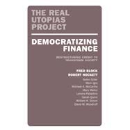 Democratizing Finance Restructuring Credit to Transform Society by Block, Fred; Hockett, Robert, 9781839762673