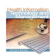 Health Information Technology and Management by Gartee, Richard, 9780131592674