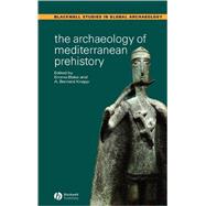 The Archaeology Of Mediterranean Prehistory by Blake, Emma; Knapp, A. Bernard, 9780631232674