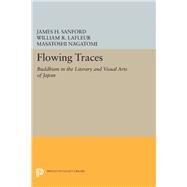 Flowing Traces by Sanford, James H.; Lafleur, William R.; Nagatomi, Masatoshi, 9780691632674