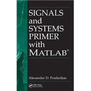 Signals and Systems Primer with MATLAB by Poularikas; Alexander D., 9780849372674