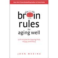 Brain Rules for Aging Well by Medina, John, 9780996032674