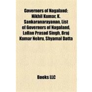 Governors of Nagaland : Nikhil Kumar, K. Sankaranarayanan, List of Governors of Nagaland, Lallan Prasad Singh, Braj Kumar Nehru, Shyamal Datta by , 9781158392674