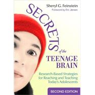 Secrets of the Teenage Brain : Research-Based Strategies for Reaching and Teaching Today's Adolescents by Sheryl G. Feinstein, 9781412962674