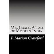 Mr. Isaacs, a Tale of Modern India by Crawford, F. Marion, 9781502742674