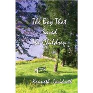 The Boy That Saved the Children by Landreth, Kenneth, 9781502812674