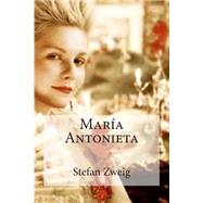 Maria Antonieta by Zweig, Stefan; Bracho, Raul, 9781506012674