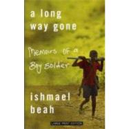A Long Way Gone: Memoirs of a Boy Soldier by Beah, Ishmael, 9781594132674