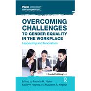 Overcoming Challenges to Gender Equality in the Workplace by Flynn, Patricia M.; Haynes, Kathryn; Kilgour, Maureen A., 9781783532674