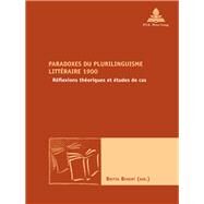 Paradoxes Du Plurilinguisme Litteraire 1900 by Benert, Britta, 9782875742674
