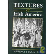 Textures of Irish America by MCCAFFREY LAWRENCE J., 9780815602675
