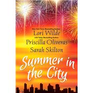 Summer in the City by Wilde, Lori; Oliveras, Priscilla; Skilton, Sarah, 9781496732675