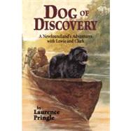 Dog of Discovery A Newfoundland's Adventures with Lewis and Clark by Pringle, Laurence, 9781590782675