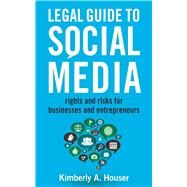 Legal Guide to Social Media by Houser, Kimberly A., 9781621532675