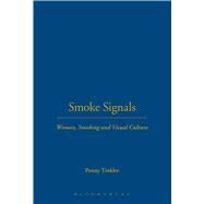 Smoke Signals Women, Smoking and Visual Culture in Britain by Tinkler, Penny, 9781845202675