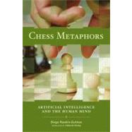 Chess Metaphors : Artificial Intelligence and the Human Mind by Rasskin-Gutman, Diego, 9780262182676