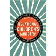 Relational Children's Ministry by Lovaglia, Dan; Burns, Jim, 9780310522676
