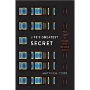 Life's Greatest Secret The Race to Crack the Genetic Code by Cobb, Matthew, 9780465062676