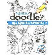 What to Doodle? All Sorts of Sports! by Whelon, Chuck, 9780486472676