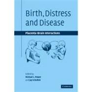 Birth, Distress and Disease: Placental-Brain Interactions by Edited by Michael L. Power , Jay Schulkin, 9780521182676