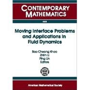 Moving Interface Problems and Applications in Fluid Dynamics by Khoo, Boo Cheong; Li, Zhilin; Lin, Ping, 9780821842676