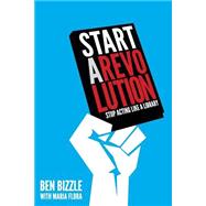 Start a Revolution by Bizzle, Ben; Flora, Maria, 9780838912676