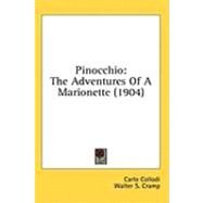 Pinocchio : The Adventures of A Marionette (1904) by Collodi, Carlo; Cramp, Walter S.; Copeland, Charles, 9781436632676