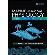 Marine Mammal Physiology: Requisites for Ocean Living by Castellini; Michael, 9781482242676