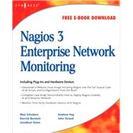 Nagios 3 Enterprise Network Monitoring Including Plug-Ins and Hardward Devices by Schubert, Max; Bennett, Derrick; Gines, Jonathan, 9781597492676